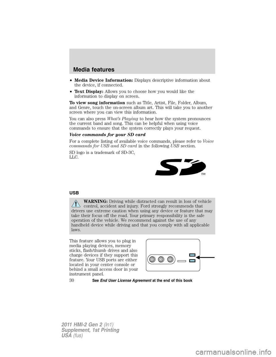 FORD EXPLORER 2011 5.G MyFord Touch Supplement Manual •Media Device Information:Displays descriptive information about
the device, if connected.
•Text Display:Allows you to choose how you would like the
information to display on screen.
To view song 