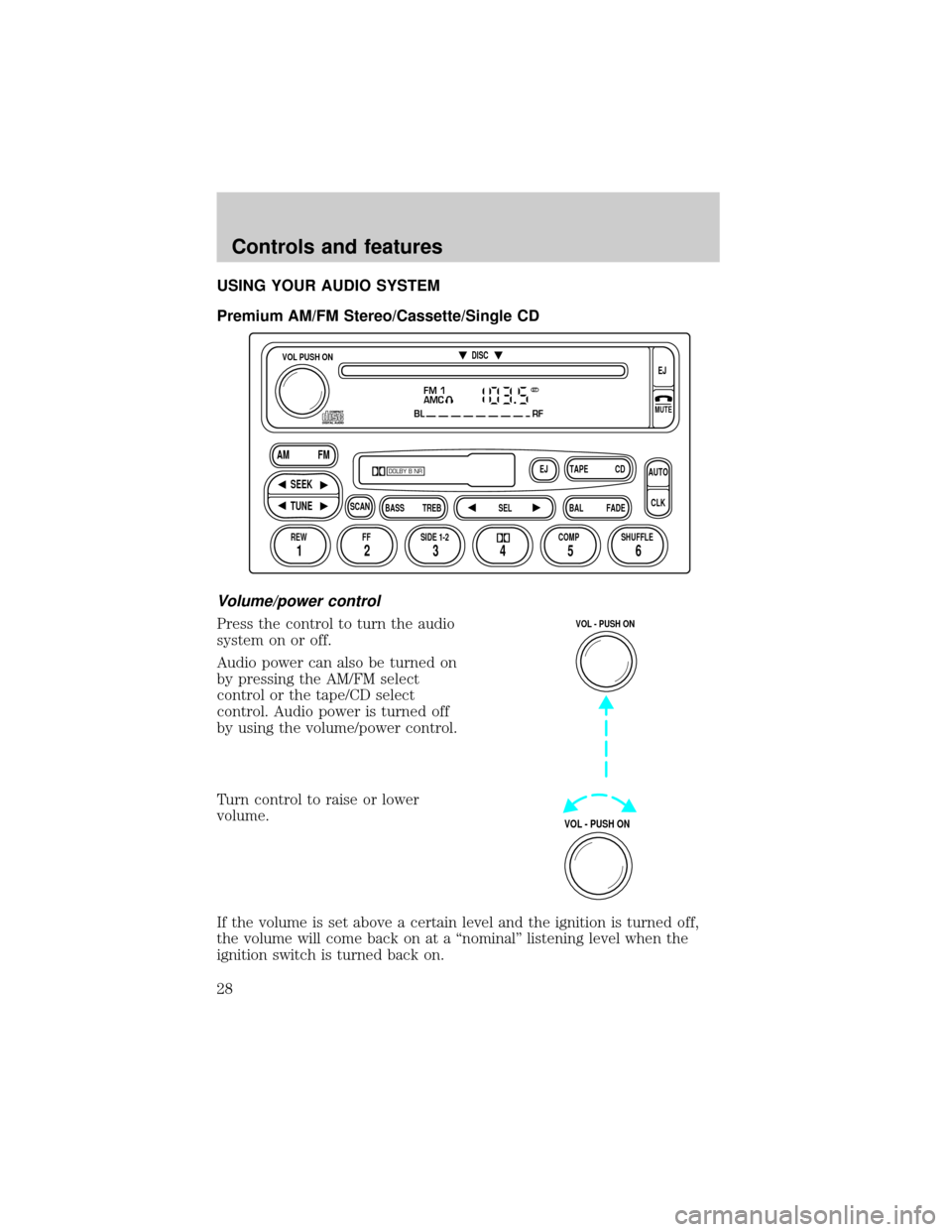 FORD EXPLORER SPORT 2001 1.G Owners Manual USING YOUR AUDIO SYSTEM
Premium AM/FM Stereo/Cassette/Single CD
Volume/power control
Press the control to turn the audio
system on or off.
Audio power can also be turned on
by pressing the AM/FM selec