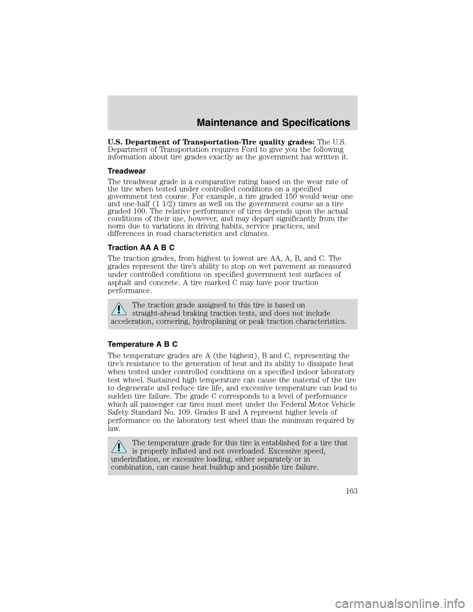 FORD EXPLORER SPORT 2002 1.G Owners Manual U.S. Department of Transportation-Tire quality grades:The U.S.
Department of Transportation requires Ford to give you the following
information about tire grades exactly as the government has written 