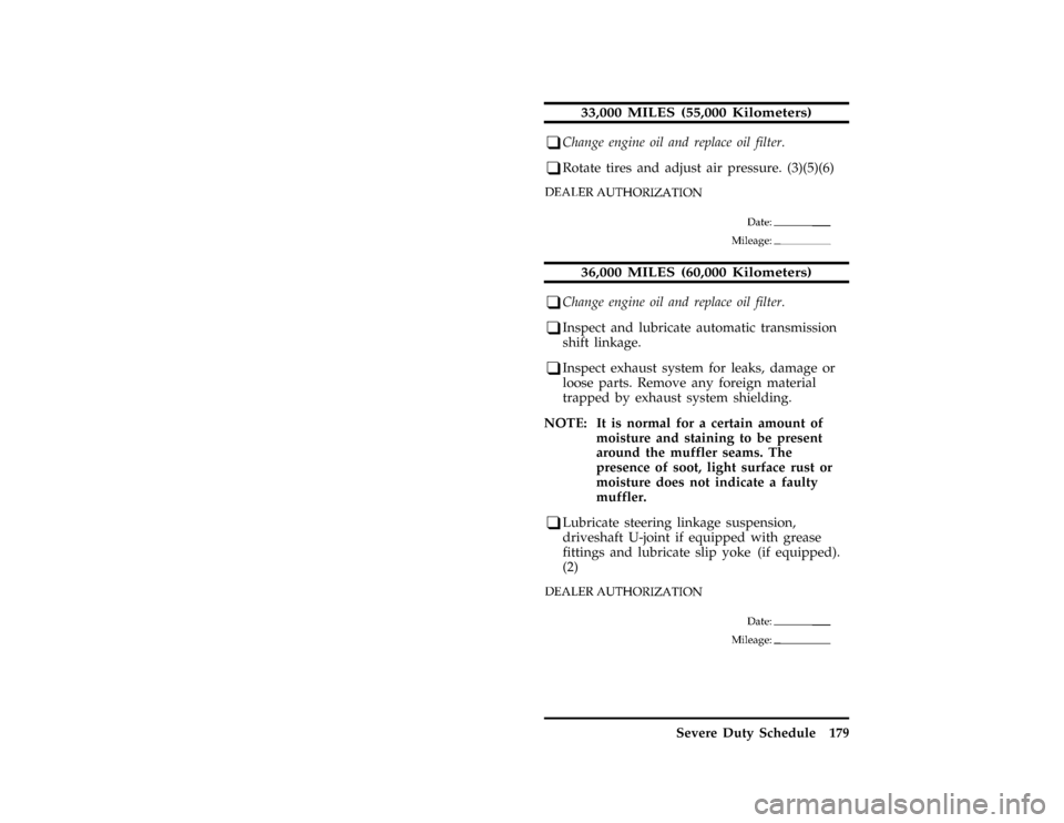 FORD F SERIES MOTORHOME AND COMMERCIAL CHASSIS 1997 10.G Owners Manual Severe Duty Schedule 179
*
[BK57600( ALL)01/95]
33,000 MILES (55,000 Kilometers)
*
[BK57700( ALL)11/95]
q
Change engine oil and replace oil filter.
*
[BK57750( ALL)08/95]
q
Rotate tires and adjust air