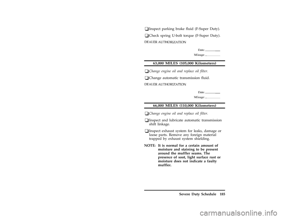 FORD F SERIES MOTORHOME AND COMMERCIAL CHASSIS 1997 10.G Owners Guide Severe Duty Schedule 185
*
[BK66030( FM)02/95]
q
Inspect parking brake fluid (F-Super Duty).
*
[BK66035( FM)02/95]
q
Check spring U-bolt torque (F-Super Duty).
*
[BK66050( ALL)04/93]
four pica chart:0