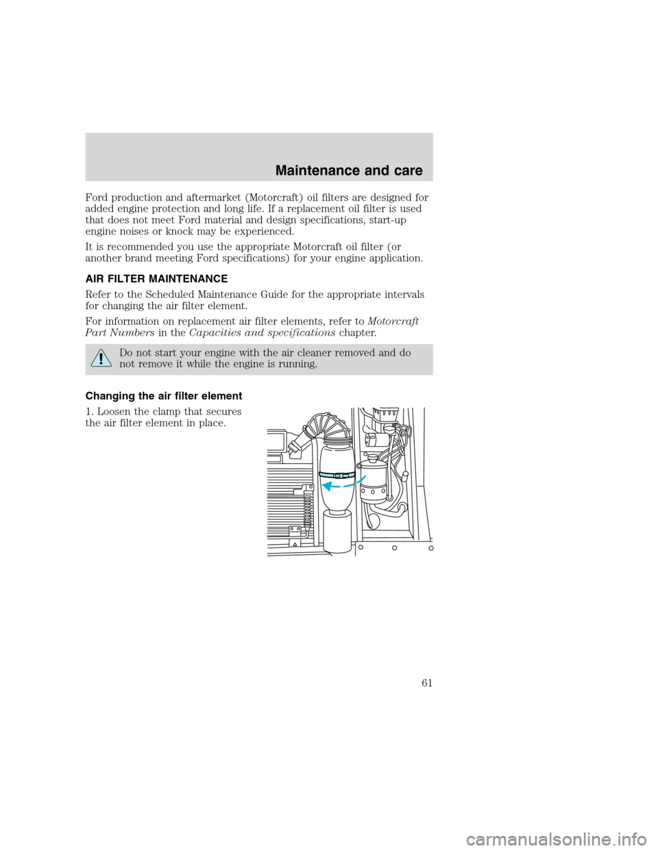 FORD F SERIES MOTORHOME AND COMMERCIAL CHASSIS 2000 10.G Repair Manual Ford production and aftermarket (Motorcraft) oil filters are designed for
added engine protection and long life. If a replacement oil filter is used
that does not meet Ford material and design specifi FORD F SERIES MOTORHOME AND COMMERCIAL CHASSIS 2000 10.G Repair Manual Ford production and aftermarket (Motorcraft) oil filters are designed for
added engine protection and long life. If a replacement oil filter is used
that does not meet Ford material and design specifi