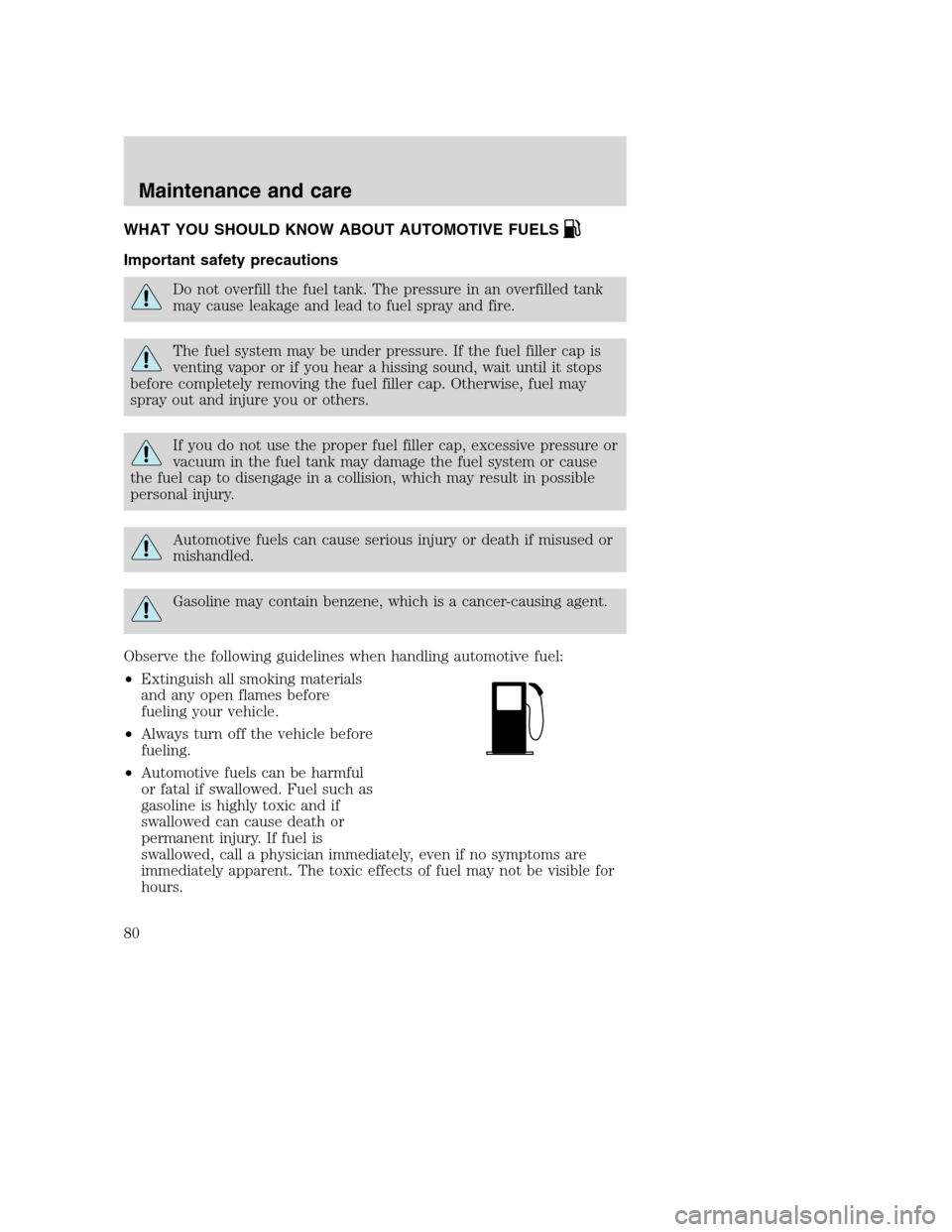 FORD F SERIES MOTORHOME AND COMMERCIAL CHASSIS 2001 10.G Manual PDF WHAT YOU SHOULD KNOW ABOUT AUTOMOTIVE FUELS
Important safety precautions
Do not overfill the fuel tank. The pressure in an overfilled tank
may cause leakage and lead to fuel spray and fire.
The fuel s FORD F SERIES MOTORHOME AND COMMERCIAL CHASSIS 2001 10.G Manual PDF WHAT YOU SHOULD KNOW ABOUT AUTOMOTIVE FUELS
Important safety precautions
Do not overfill the fuel tank. The pressure in an overfilled tank
may cause leakage and lead to fuel spray and fire.
The fuel s