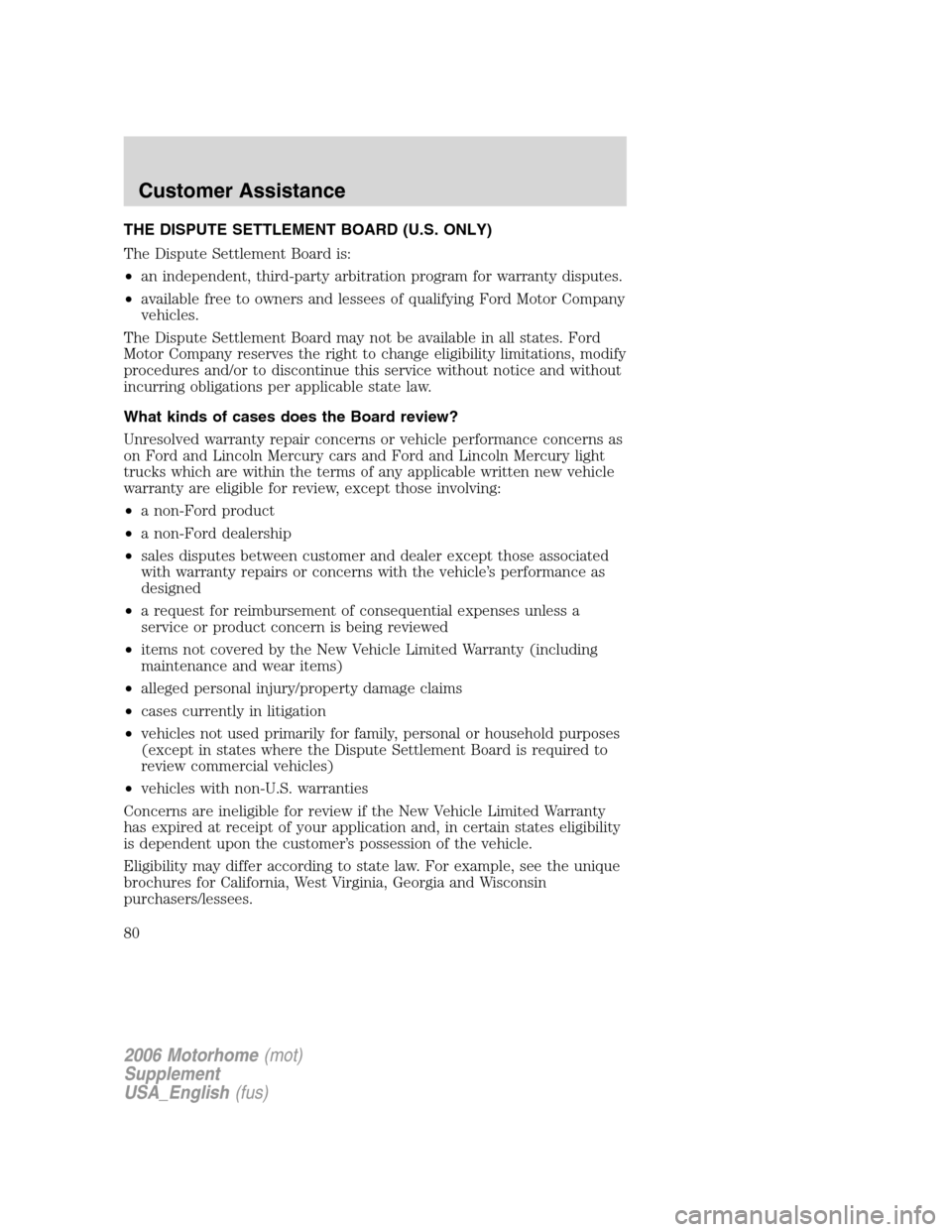 FORD F SERIES MOTORHOME AND COMMERCIAL CHASSIS 2006 11.G Manual PDF THE DISPUTE SETTLEMENT BOARD (U.S. ONLY)
The Dispute Settlement Board is:
•an independent, third-party arbitration program for warranty disputes.
•available free to owners and lessees of qualifyin