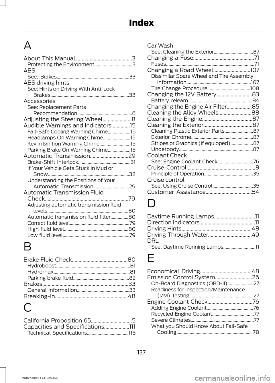 FORD F SERIES MOTORHOME AND COMMERCIAL CHASSIS 2014 12.G Service Manual A
About This Manual...........................................3Protecting the Environment................................3ABSSee: Brakes.............................................................33A