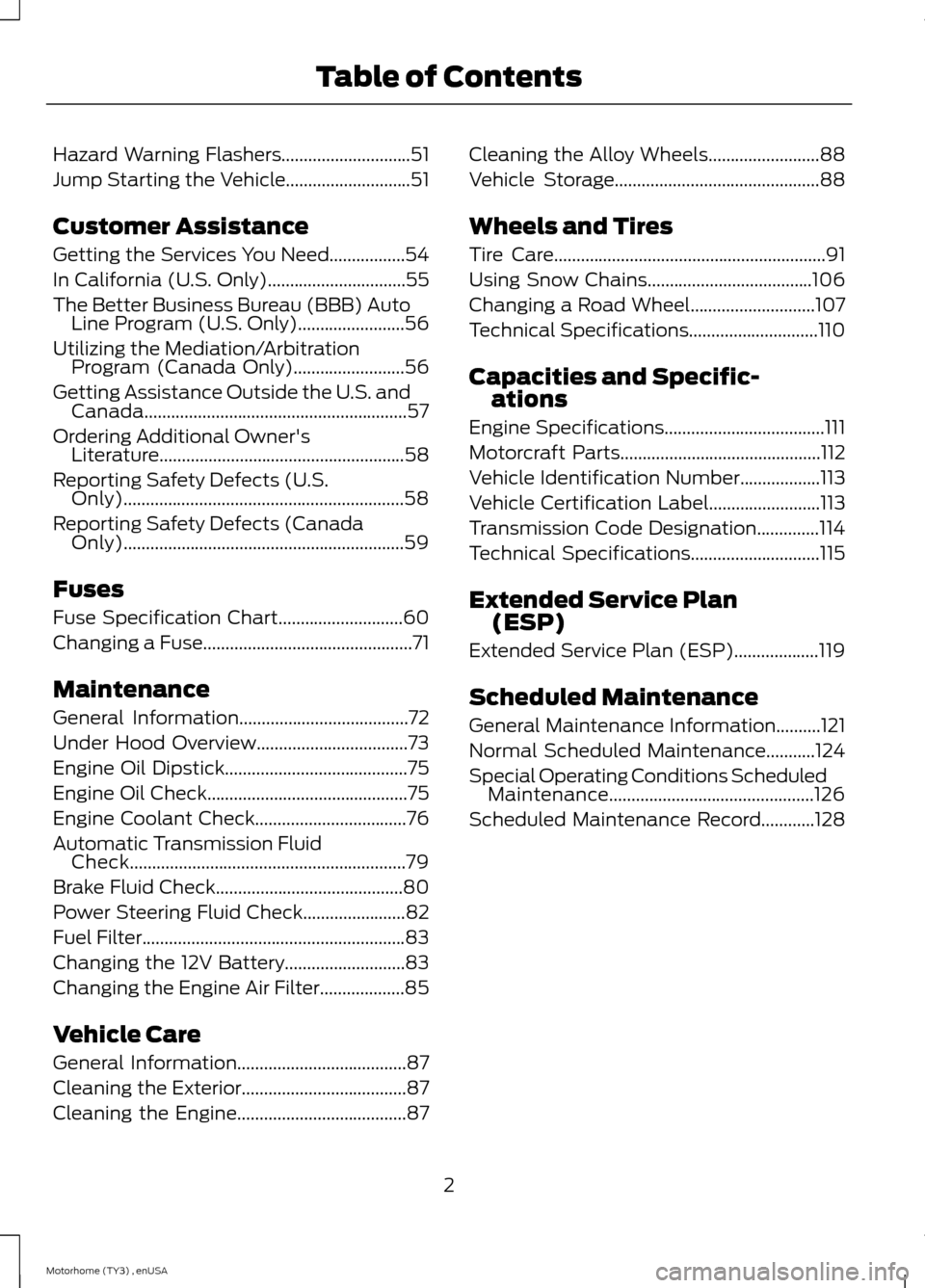 FORD F SERIES MOTORHOME AND COMMERCIAL CHASSIS 2014 12.G Owners Manual Hazard Warning Flashers.............................51
Jump Starting the Vehicle............................51
Customer Assistance
Getting the Services You Need.................54
In California (U.S. 