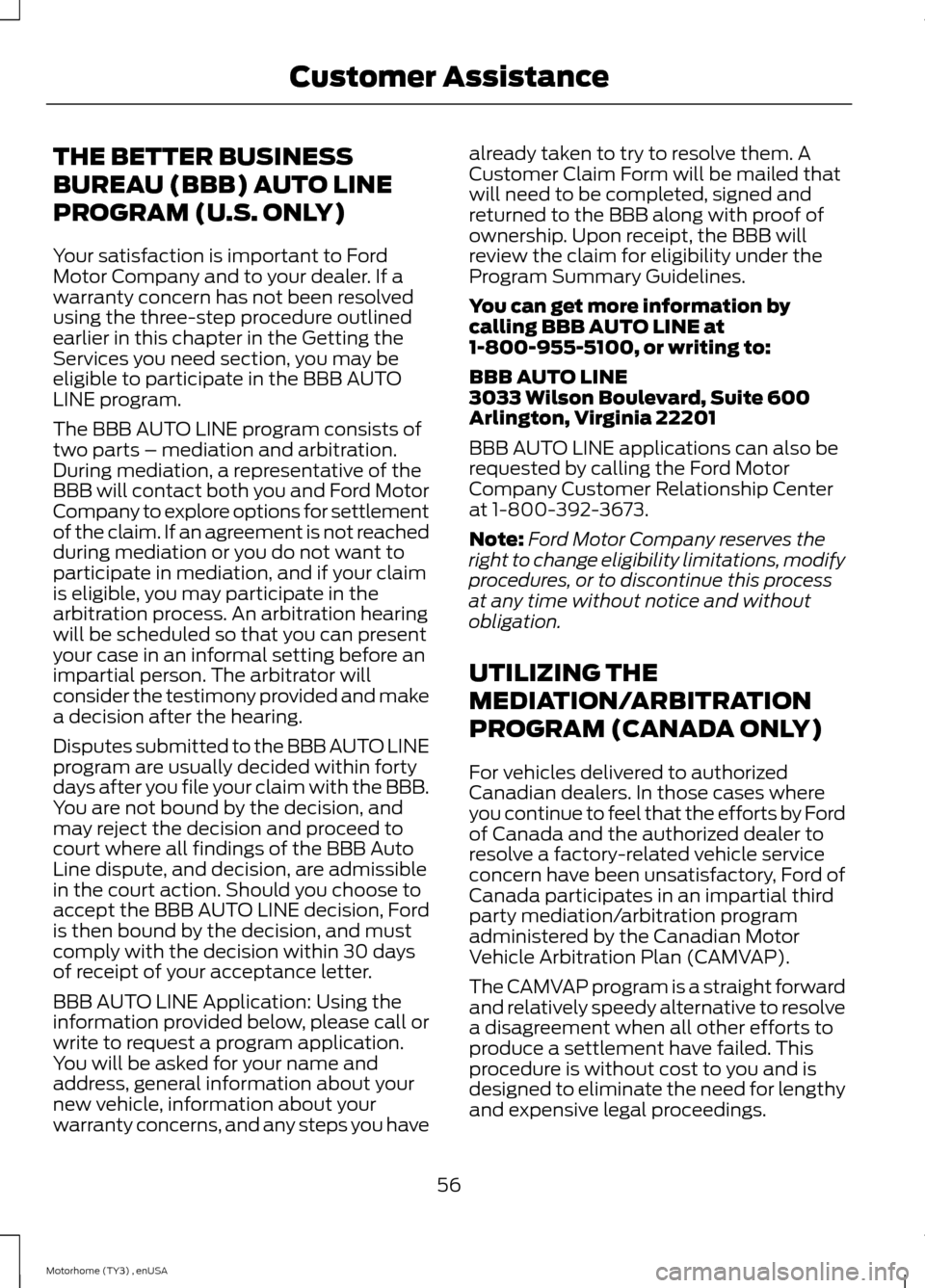 FORD F SERIES MOTORHOME AND COMMERCIAL CHASSIS 2014 12.G Workshop Manual THE BETTER BUSINESS
BUREAU (BBB) AUTO LINE
PROGRAM (U.S. ONLY)
Your satisfaction is important to FordMotor Company and to your dealer. If awarranty concern has not been resolvedusing the three-step pr FORD F SERIES MOTORHOME AND COMMERCIAL CHASSIS 2014 12.G Workshop Manual THE BETTER BUSINESS
BUREAU (BBB) AUTO LINE
PROGRAM (U.S. ONLY)
Your satisfaction is important to FordMotor Company and to your dealer. If awarranty concern has not been resolvedusing the three-step pr
