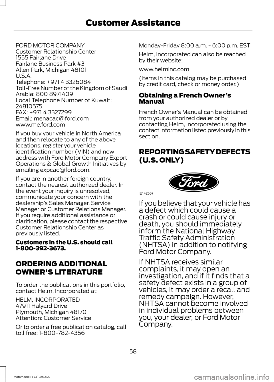 FORD F SERIES MOTORHOME AND COMMERCIAL CHASSIS 2014 12.G Repair Manual FORD MOTOR COMPANYCustomer Relationship Center1555 Fairlane DriveFairlane Business Park #3Allen Park, Michigan 48101U.S.A.Telephone: +971 4 3326084Toll-Free Number of the Kingdom of SaudiArabia: 800 8 FORD F SERIES MOTORHOME AND COMMERCIAL CHASSIS 2014 12.G Repair Manual FORD MOTOR COMPANYCustomer Relationship Center1555 Fairlane DriveFairlane Business Park #3Allen Park, Michigan 48101U.S.A.Telephone: +971 4 3326084Toll-Free Number of the Kingdom of SaudiArabia: 800 8