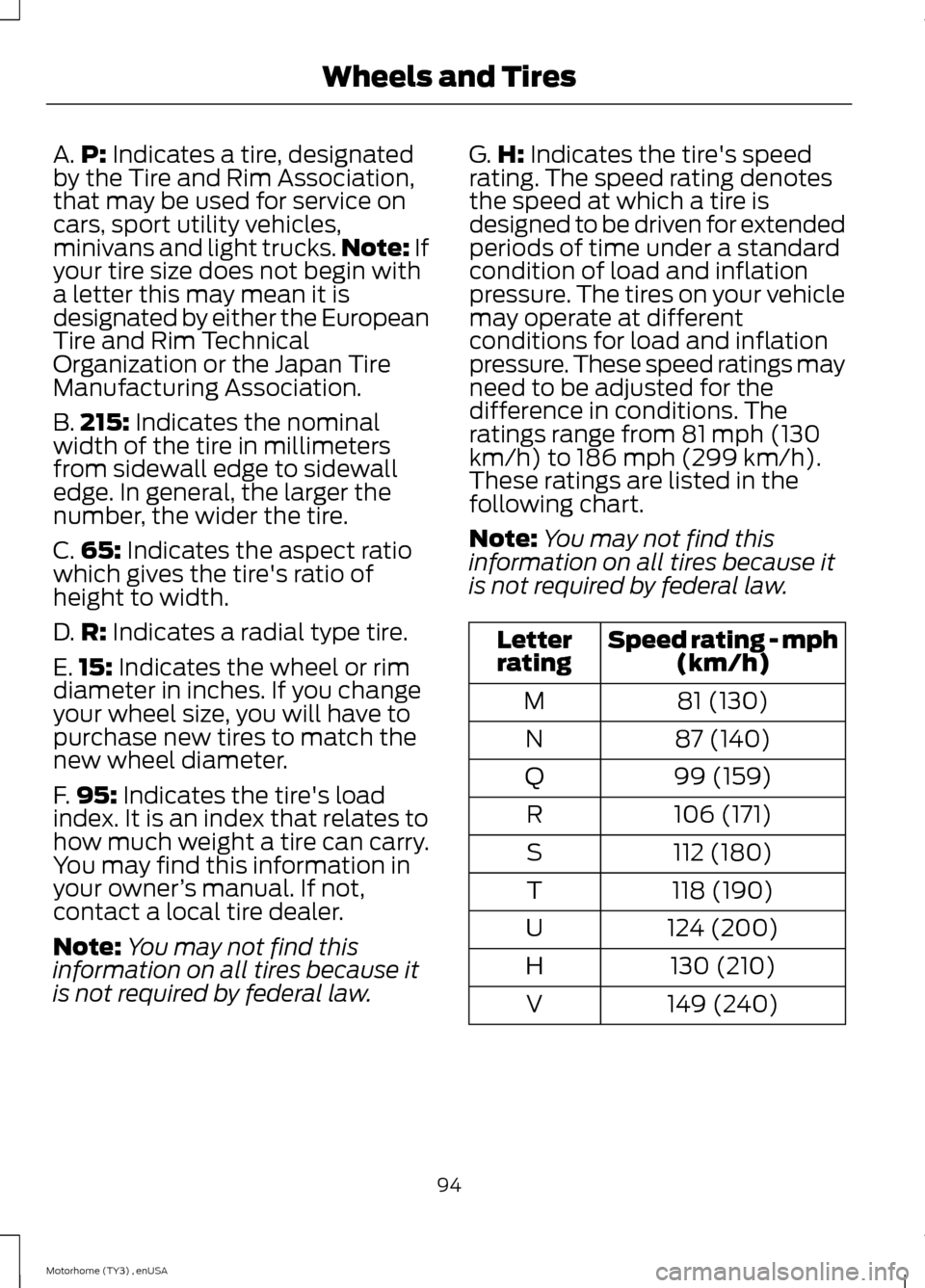 FORD F SERIES MOTORHOME AND COMMERCIAL CHASSIS 2014 12.G Owners Manual A.P: Indicates a tire, designatedby the Tire and Rim Association,that may be used for service oncars, sport utility vehicles,minivans and light trucks.Note: Ifyour tire size does not begin witha lette