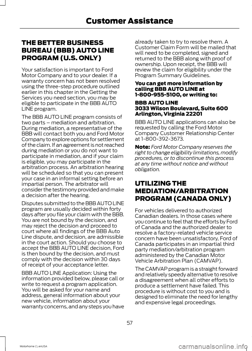 FORD F SERIES MOTORHOME AND COMMERCIAL CHASSIS 2015 13.G Owners Manual THE BETTER BUSINESS
BUREAU (BBB) AUTO LINE
PROGRAM (U.S. ONLY)
Your satisfaction is important to FordMotor Company and to your dealer. If awarranty concern has not been resolvedusing the three-step pr FORD F SERIES MOTORHOME AND COMMERCIAL CHASSIS 2015 13.G Owners Manual THE BETTER BUSINESS
BUREAU (BBB) AUTO LINE
PROGRAM (U.S. ONLY)
Your satisfaction is important to FordMotor Company and to your dealer. If awarranty concern has not been resolvedusing the three-step pr