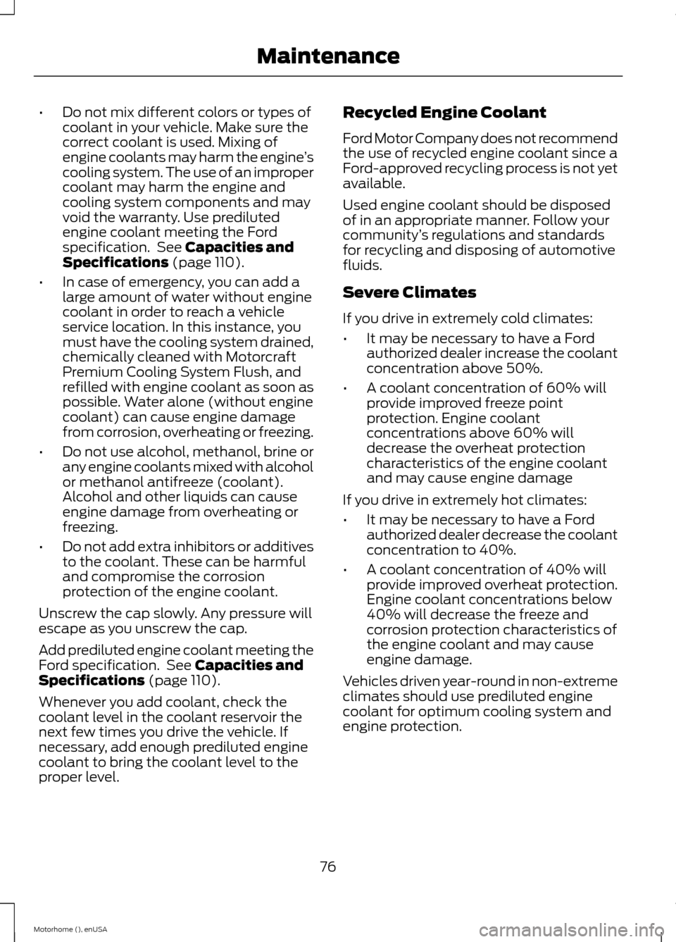 FORD F SERIES MOTORHOME AND COMMERCIAL CHASSIS 2015 13.G Manual PDF •Do not mix different colors or types ofcoolant in your vehicle. Make sure thecorrect coolant is used. Mixing ofengine coolants may harm the engine’scooling system. The use of an impropercoolant m FORD F SERIES MOTORHOME AND COMMERCIAL CHASSIS 2015 13.G Manual PDF •Do not mix different colors or types ofcoolant in your vehicle. Make sure thecorrect coolant is used. Mixing ofengine coolants may harm the engine’scooling system. The use of an impropercoolant m