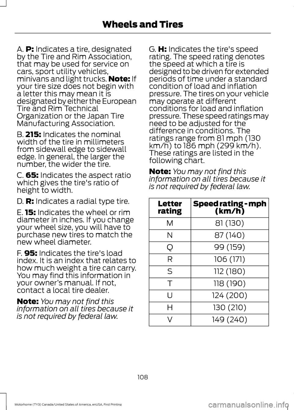 FORD F SERIES MOTORHOME AND COMMERCIAL CHASSIS 2017 13.G Owners Manual A.
P: Indicates a tire, designated
by the Tire and Rim Association,
that may be used for service on
cars, sport utility vehicles,
minivans and light trucks. Note:
 If
your tire size does not begin wit