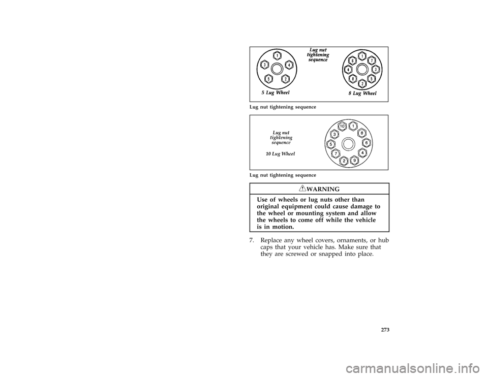 FORD F150 1996 10.G Owners Manual 273
*
[RE22425( EF )05/90]
quarter page art:0020317-A
Lug nut tightening sequence
*
[RE22450( FM)03/94]
quarter page art:0020319-C
Lug nut tightening sequence
*
[RE23400(BEF )05/95]
RWARNING
Use of wh