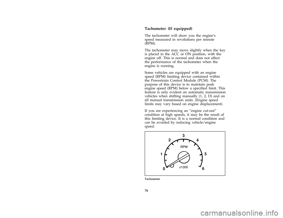 FORD F150 1996 10.G Manual PDF 78
*
[LG13200(B F )05/95]
Tachometer (If equipped)
*
[LG13300(B F )05/95]
The tachometer will show you the engines
speed measured in revolutions per minute
(RPM).
*
[LG13400(B F )05/95]
The tachomete