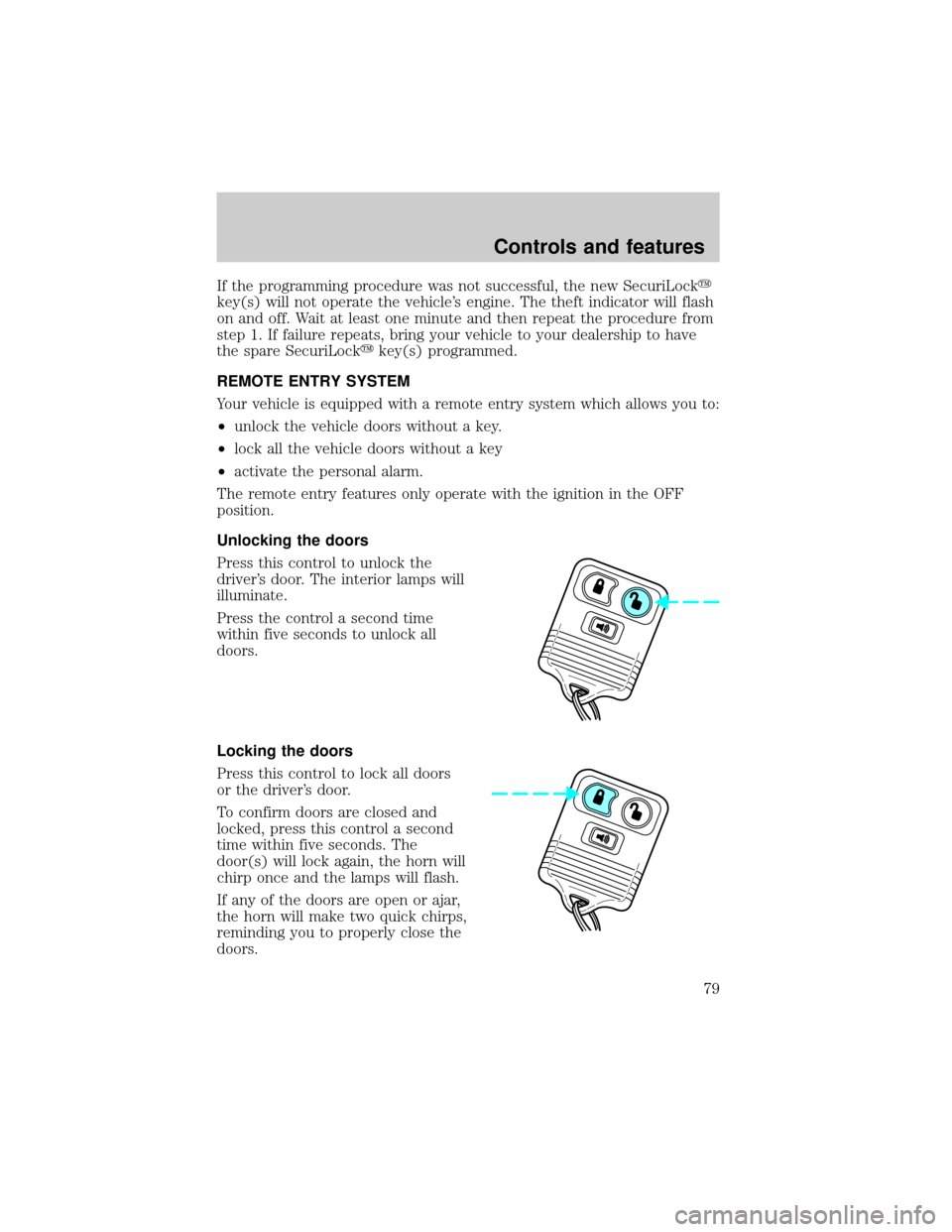 FORD F150 1999 10.G Owners Manual If the programming procedure was not successful, the new SecuriLocky
key(s) will not operate the vehicles engine. The theft indicator will flash
on and off. Wait at least one minute and then repeat t