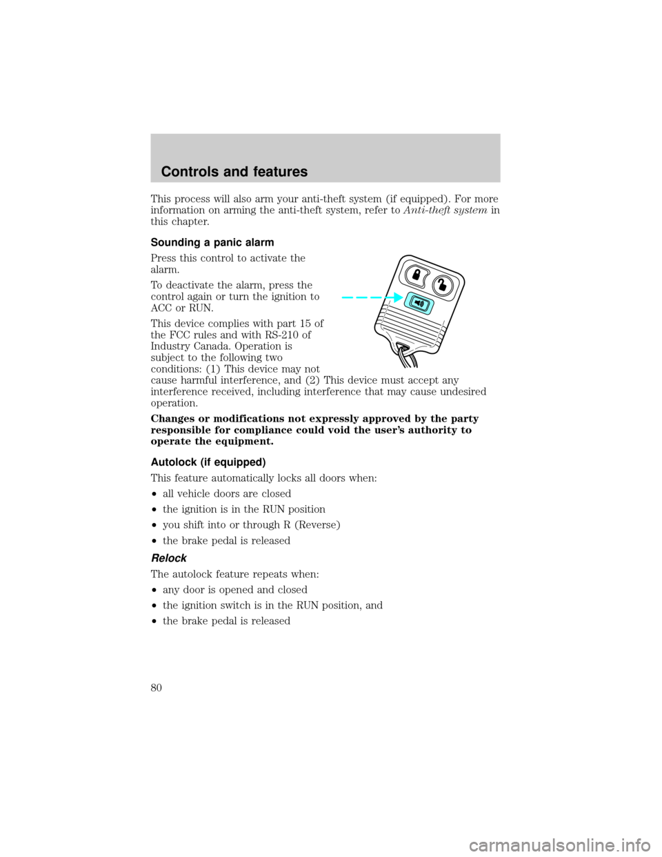 FORD F150 1999 10.G Manual PDF This process will also arm your anti-theft system (if equipped). For more
information on arming the anti-theft system, refer toAnti-theft systemin
this chapter.
Sounding a panic alarm
Press this contr
