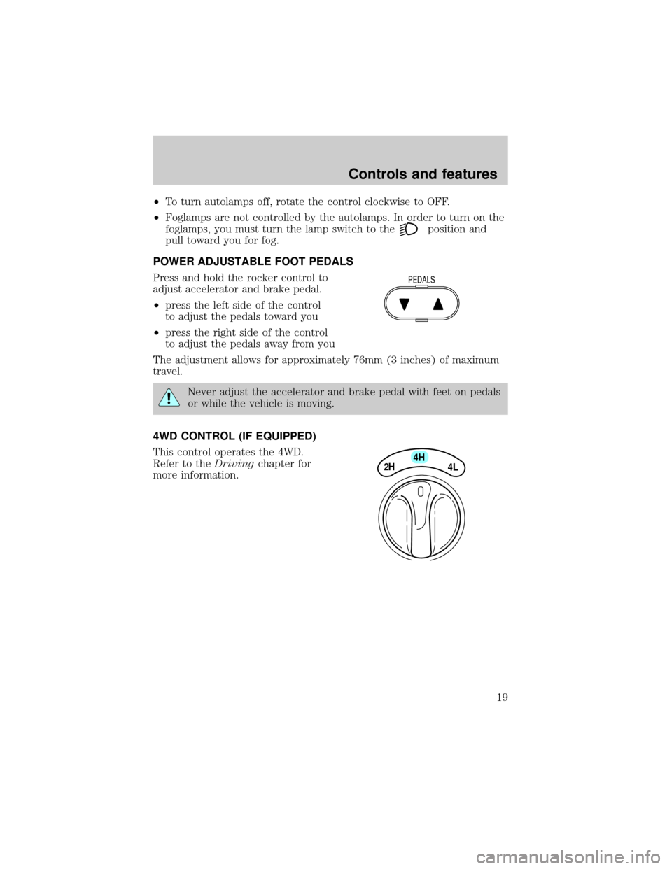 FORD F150 2001 10.G User Guide ²To turn autolamps off, rotate the control clockwise to OFF.
²Foglamps are not controlled by the autolamps. In order to turn on the
foglamps, you must turn the lamp switch to the
position and
pull t FORD F150 2001 10.G User Guide ²To turn autolamps off, rotate the control clockwise to OFF.
²Foglamps are not controlled by the autolamps. In order to turn on the
foglamps, you must turn the lamp switch to the
position and
pull t