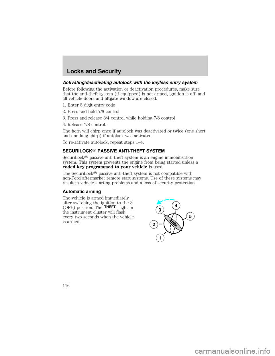 FORD F150 2002 10.G Owners Manual Activating/deactivating autolock with the keyless entry system
Before following the activation or deactivation procedures, make sure
that the anti-theft system (if equipped) is not armed, ignition is 