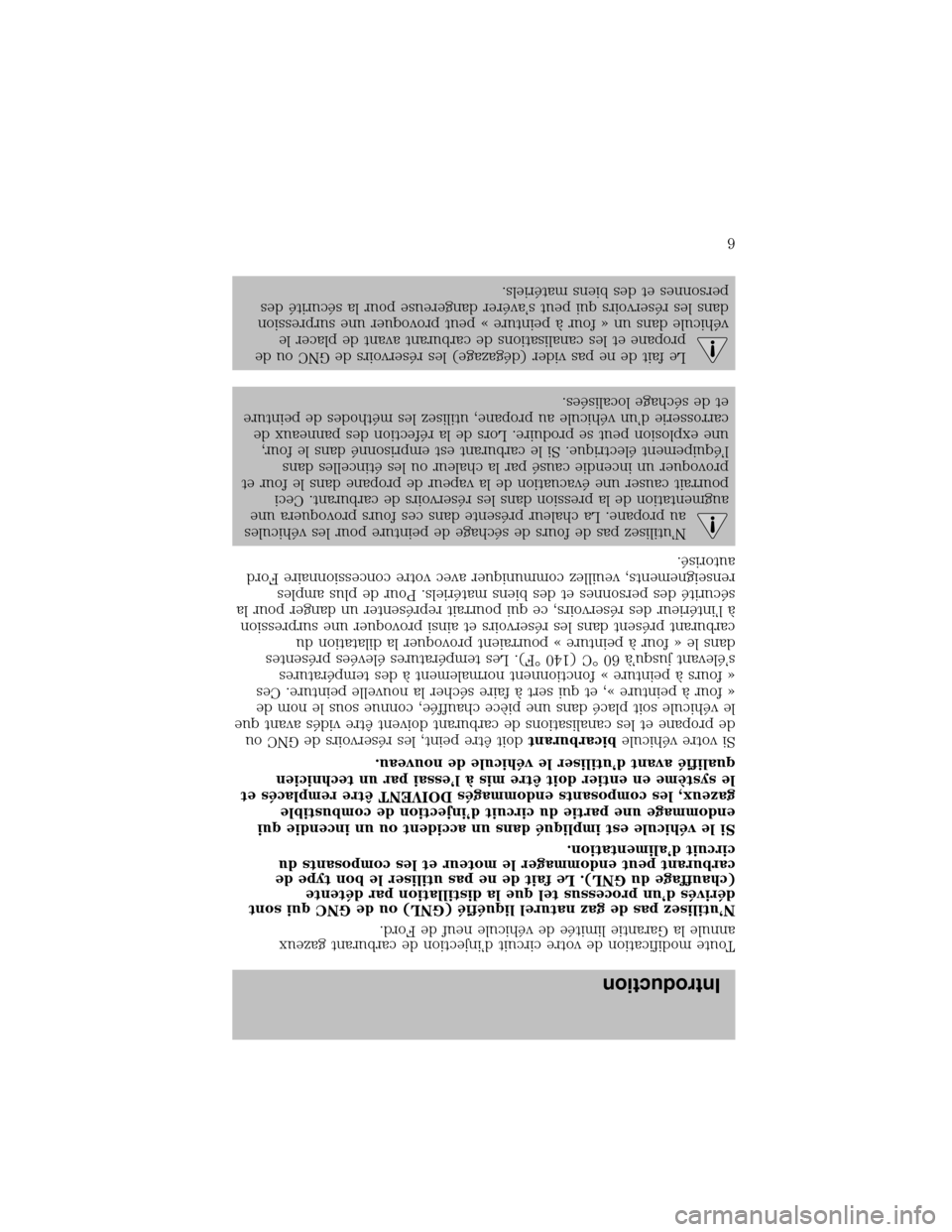 FORD F150 2003 10.G Bi Fuel Supplement Manual Toute modification de votre circuit d’injection de carburant gazeux
annule la Garantie limitéedevéhicule neuf de Ford.
N’utilisez pas de gaz naturel liquéfié(GNL) ou de GNC qui sont
dérivésd FORD F150 2003 10.G Bi Fuel Supplement Manual Toute modification de votre circuit d’injection de carburant gazeux
annule la Garantie limitéedevéhicule neuf de Ford.
N’utilisez pas de gaz naturel liquéfié(GNL) ou de GNC qui sont
dérivésd