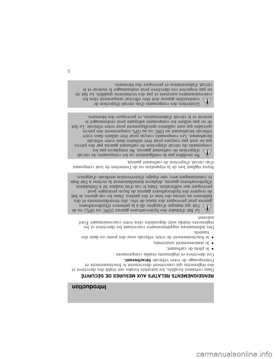 FORD F150 2003 10.G Bi Fuel Supplement Manual RENSEIGNEMENTS RELATIFS AUX MESURES DE SÉCURITÉ
Dans certaines localités, les autorités locales ontétabli des directives et
des règlements qui concernent directement le fonctionnement et
l’ent