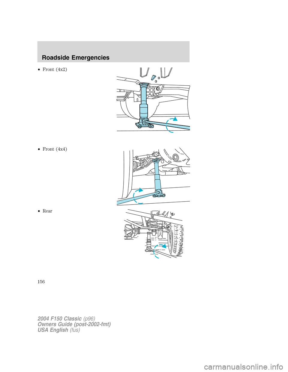FORD F150 2004 11.G Herritage Owners Manual •Front (4x2)
•Front (4x4)
•Rear
2004 F150 Classic(p96)
Owners Guide (post-2002-fmt)
USA English(fus)
Roadside Emergencies
156 