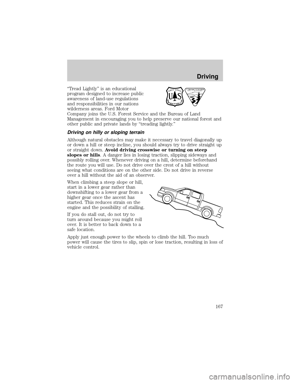 FORD F150 2004 11.G Owners Manual ªTread Lightlyº is an educational
program designed to increase public
awareness of land-use regulations
and responsibilities in our nations
wilderness areas. Ford Motor
Company joins the U.S. Forest