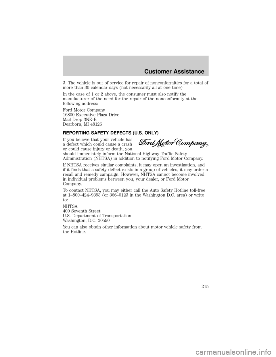 FORD F150 2004 11.G Owners Manual 3. The vehicle is out of service for repair of nonconformities for a total of
more than 30 calendar days (not necessarily all at one time)
In the case of 1 or 2 above, the consumer must also notify th