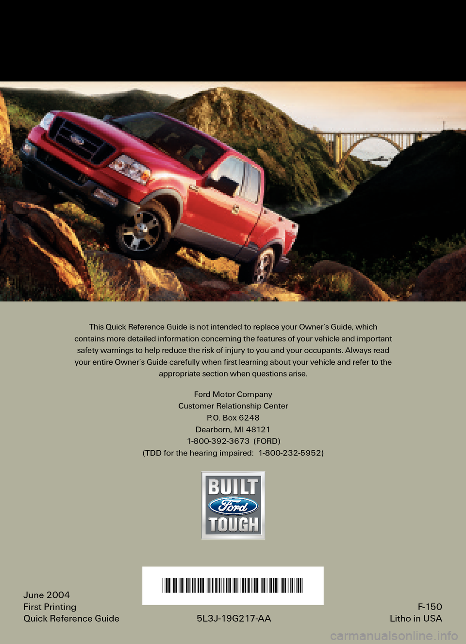 FORD F150 2005 11.G Quick Reference Guide This Quick Reference Guide is not intended to replace your Owner’s Guide, which 
contains more detailed information concerning the features of your vehicle and important
safety warnings to help redu