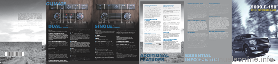 FORD F150 2009 12.G Quick Reference Guide s
2009 F-150
QUICK REFERENCE GUIDE
Easy FuEl™ ‘no cap’ Fu El systE m
Your vehicle has a ‘no cap’ fuel system which allows
you to simply open the fuel filler door, insert the nozzle
and sta FORD F150 2009 12.G Quick Reference Guide s
2009 F-150
QUICK REFERENCE GUIDE
Easy FuEl™ ‘no cap’ Fu El systE m
Your vehicle has a ‘no cap’ fuel system which allows
you to simply open the fuel filler door, insert the nozzle
and sta
