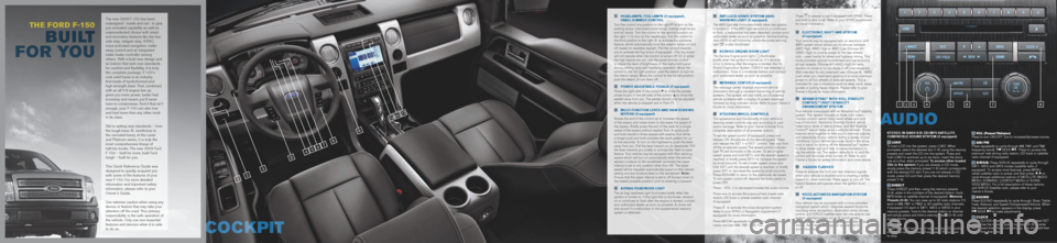FORD F150 2009 12.G Quick Reference Guide 5 anti-lock brak E systEm (abs)
warning light (if equipped)
The ABS light
illuminates briefly when the ignition
is turned on. If the ABS light remains on or continues
to flash, a malfunction has FORD F150 2009 12.G Quick Reference Guide 5 anti-lock brak E systEm (abs)
warning light (if equipped)
The ABS light
illuminates briefly when the ignition
is turned on. If the ABS light remains on or continues
to flash, a malfunction has