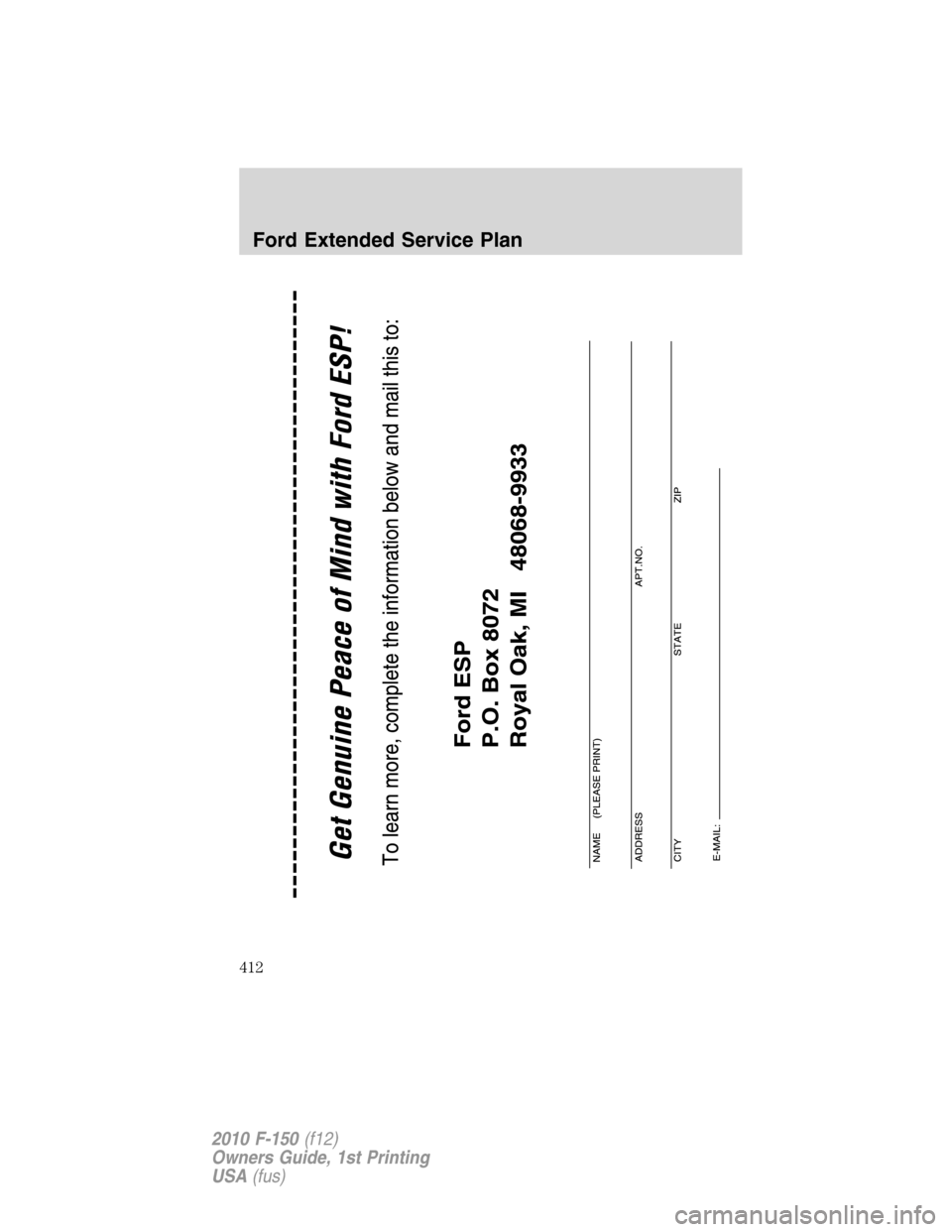 FORD F150 2010 12.G Owners Manual Ford Extended Service Plan
412
2010 F-150(f12)
Owners Guide, 1st Printing
USA(fus) FORD F150 2010 12.G Owners Manual Ford Extended Service Plan
412
2010 F-150(f12)
Owners Guide, 1st Printing
USA(fus)