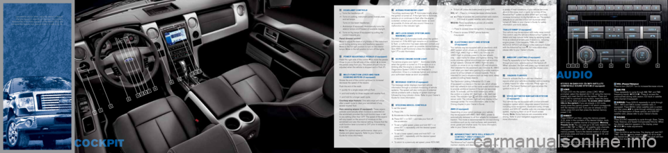 FORD F150 2010 12.G Quick Reference Guide • To turn off, press the brake pedal or press OFF.
vol +/- : Press to increase/decrease volume levels.
: Press to access the previous/next radio station,
CD track or preset satellite radio ch FORD F150 2010 12.G Quick Reference Guide • To turn off, press the brake pedal or press OFF.
vol +/- : Press to increase/decrease volume levels.
: Press to access the previous/next radio station,
CD track or preset satellite radio ch