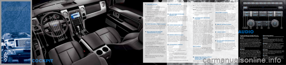 FORD F150 2010 12.G Quick Reference Guide  •	   To turn off, press the brake pedal or press OFF.
vol +/- : Press to increase/decrease volume levels.
:   Press to access the previous/next radio station, 
CD track or preset satellite radio ch