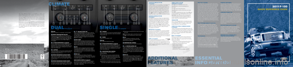 FORD F150 2011 12.G Quick Reference Guide 2011 F-150
QU ICK R E FE R E NCE G U I DE
Easy FuEl™ systE m
Your vehicle has a \y‘no cap’ fuel sys\fe\ym which allows
you \fo simply open \f\yhe fuel filler \boor, inser\f \fhe nozzle\y
an\b FORD F150 2011 12.G Quick Reference Guide 2011 F-150
QU ICK R E FE R E NCE G U I DE
Easy FuEl™ systE m
Your vehicle has a \y‘no cap’ fuel sys\fe\ym which allows
you \fo simply open \f\yhe fuel filler \boor, inser\f \fhe nozzle\y
an\b