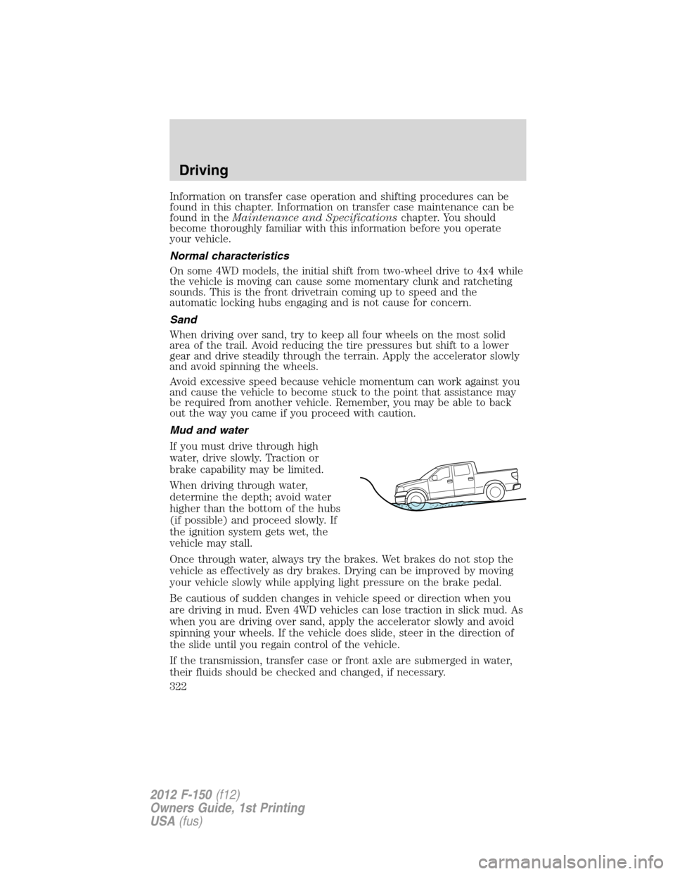 FORD F150 2012 12.G Owners Manual Information on transfer case operation and shifting procedures can be
found in this chapter. Information on transfer case maintenance can be
found in theMaintenance and Specificationschapter. You shou