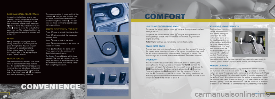 FORD F150 2013 12.G Quick Reference Guide  14 POWER-
aDJUSTaBLE FOOT PED aLS
Located on the left-hand side of your 
steering column, your power-adjustable 
pedal control lets you move your brake 
and accelerator pedals closer. Press the 
 arr
