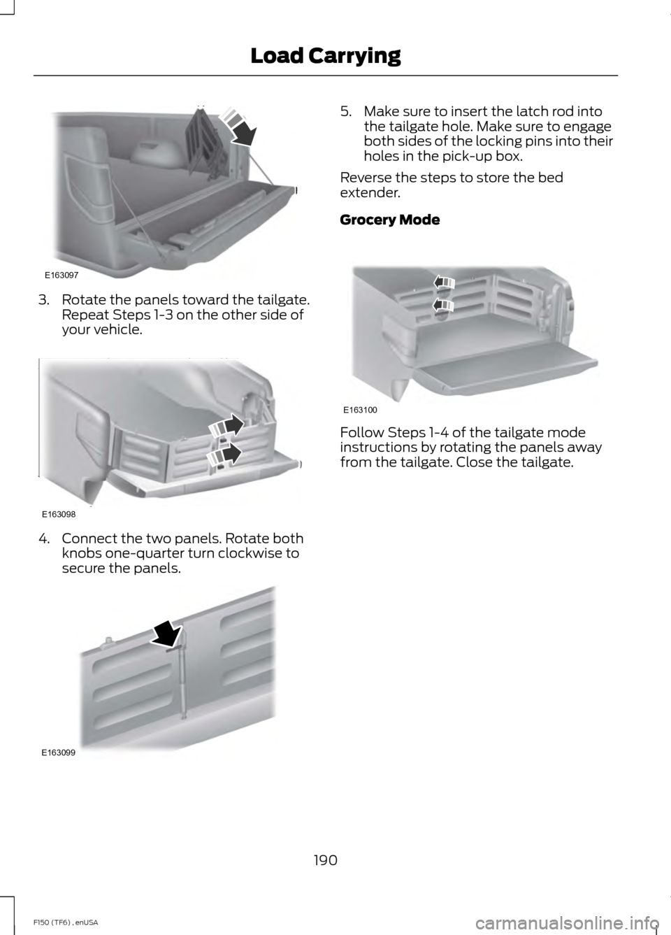 FORD F150 2014 12.G Owners Manual 3. Rotate the panels toward the tailgate.
Repeat Steps 1-3 on the other side of
your vehicle. 4. Connect the two panels. Rotate both
knobs one-quarter turn clockwise to
secure the panels. 5. Make sure