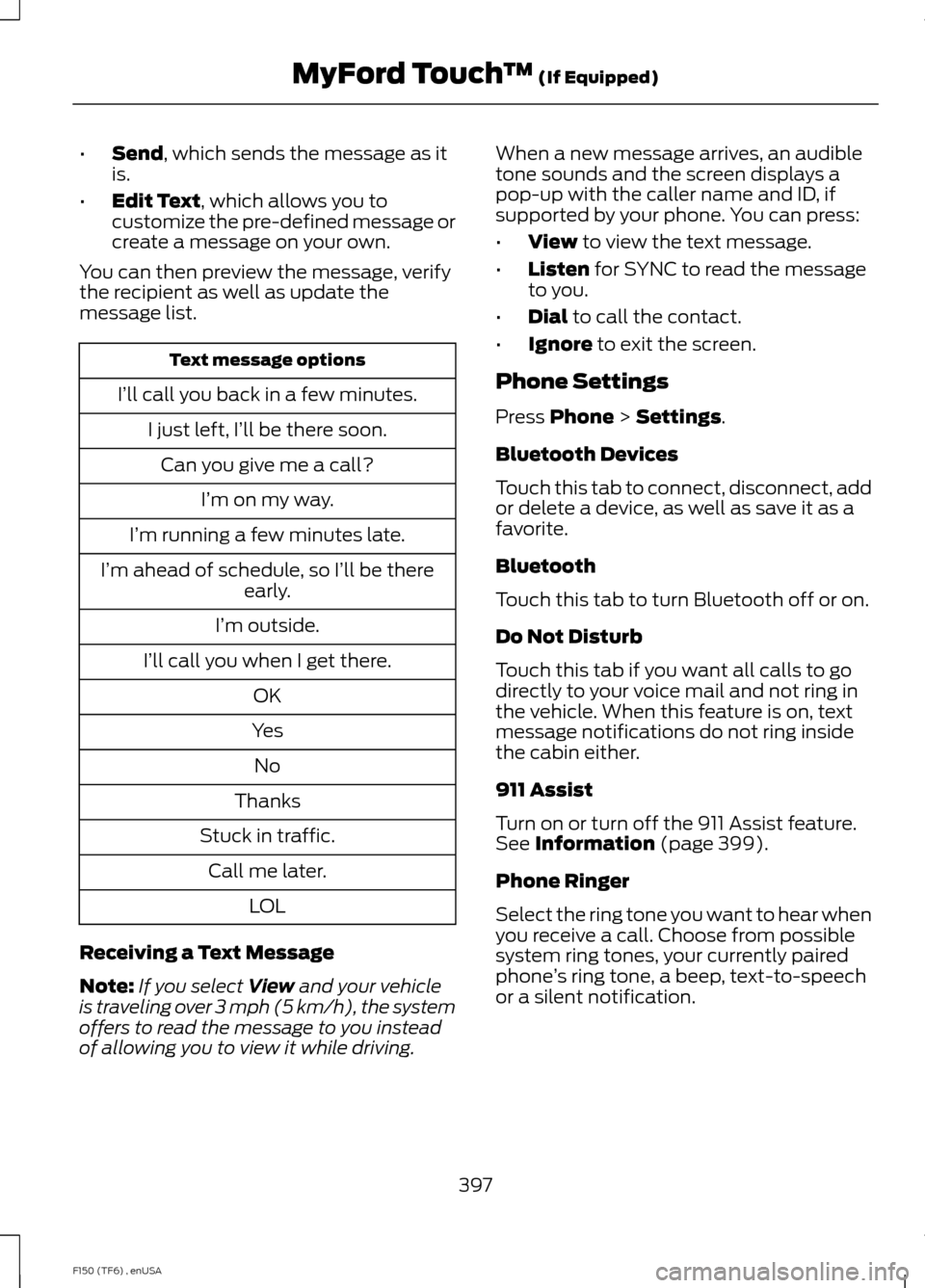 FORD F150 2014 12.G Owners Manual •
Send, which sends the message as it
is.
• Edit Text
, which allows you to
customize the pre-defined message or
create a message on your own.
You can then preview the message, verify
the recipien