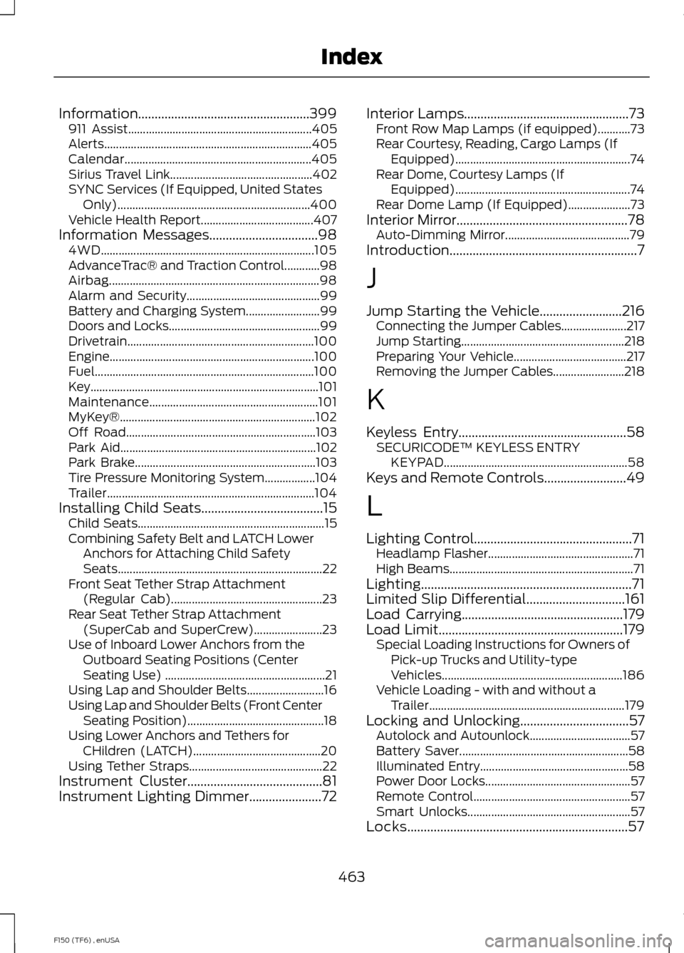 FORD F150 2014 12.G Owners Manual Information....................................................399
911 Assist.............................................................. 405
Alerts.................................................. FORD F150 2014 12.G Owners Manual Information....................................................399
911 Assist.............................................................. 405
Alerts..................................................