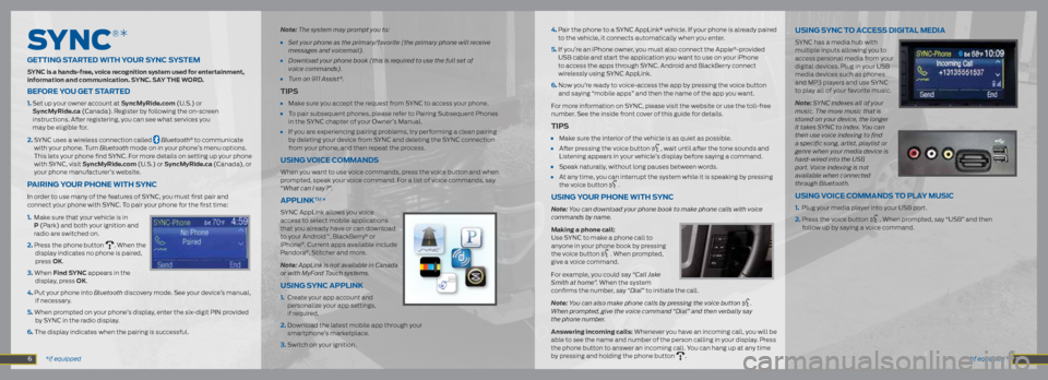 FORD F150 2014 12.G Quick Reference Guide SyNC
®*
getting Started With Yo Ur SYnC SYStem
SYnC is a hands-free, voice recognition system used for entertainment,
information and communication. SYnC. S aY the W ord.
BeFore Yo U get Started
1. FORD F150 2014 12.G Quick Reference Guide SyNC
®*
getting Started With Yo Ur SYnC SYStem
SYnC is a hands-free, voice recognition system used for entertainment,
information and communication. SYnC. S aY the W ord.
BeFore Yo U get Started
1.