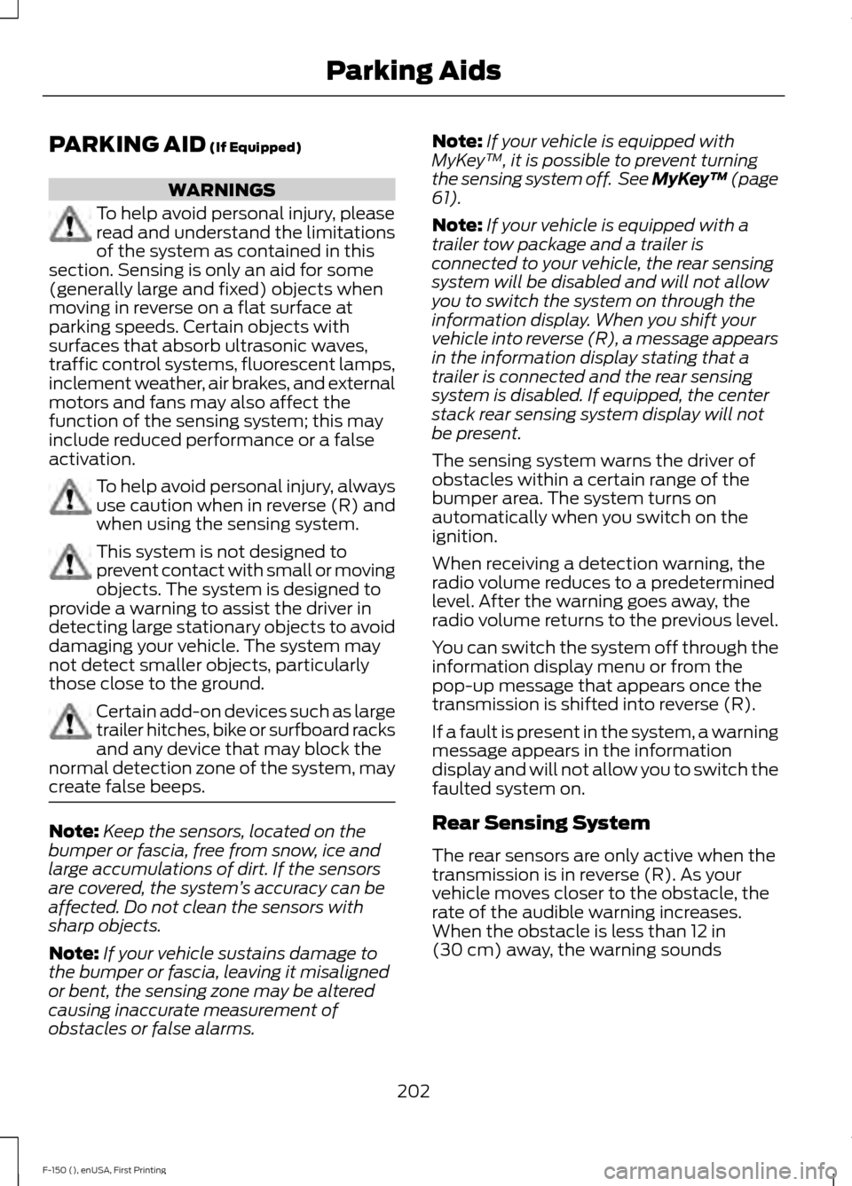 FORD F150 2015 13.G Owners Manual PARKING AID (If Equipped)
WARNINGS
To help avoid personal injury, please
read and understand the limitations
of the system as contained in this
section. Sensing is only an aid for some
(generally larg FORD F150 2015 13.G Owners Manual PARKING AID (If Equipped)
WARNINGS
To help avoid personal injury, please
read and understand the limitations
of the system as contained in this
section. Sensing is only an aid for some
(generally larg