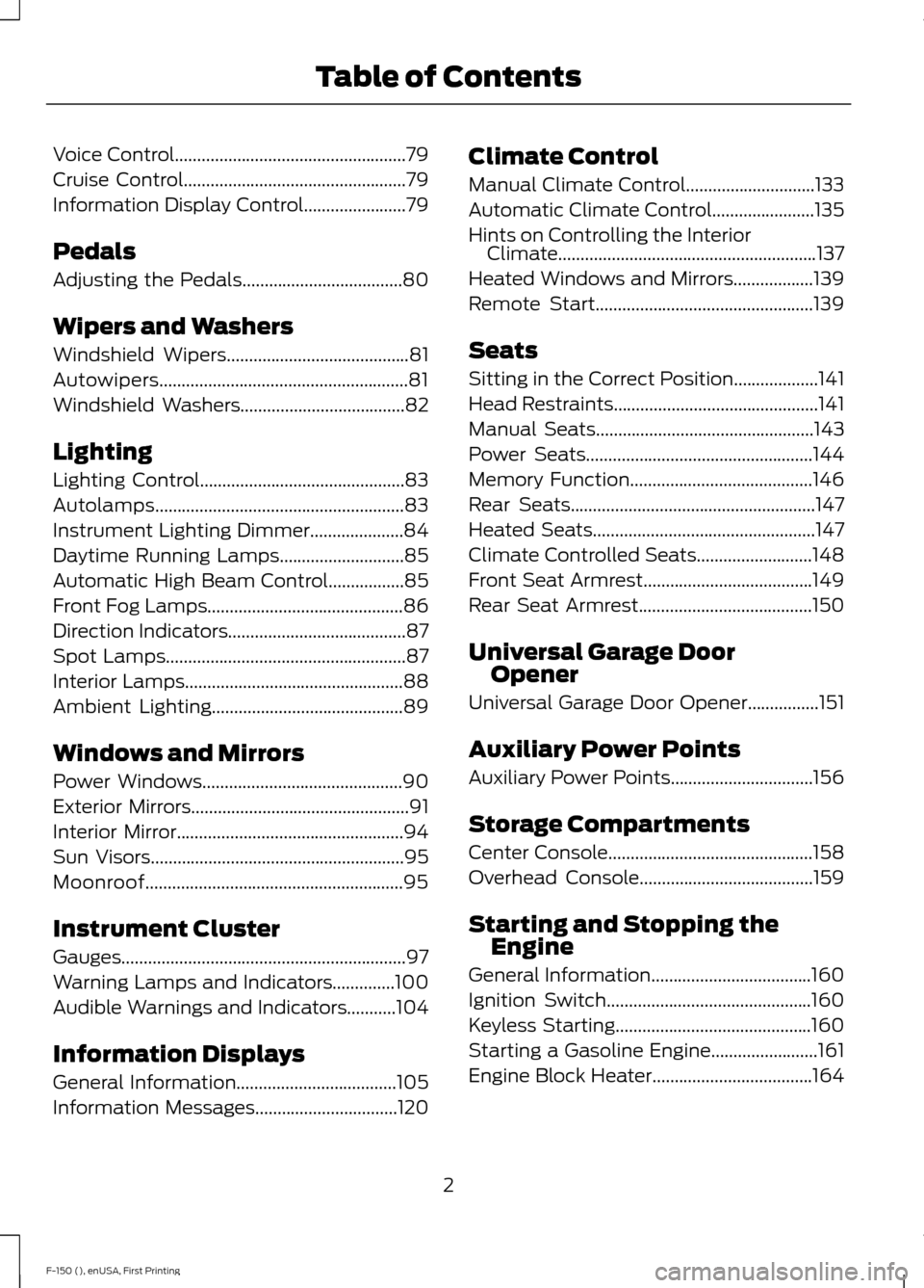 FORD F150 2015 13.G Owners Manual Voice Control....................................................79
Cruise Control..................................................79
Information Display Control
.......................79
Pedals
Adju