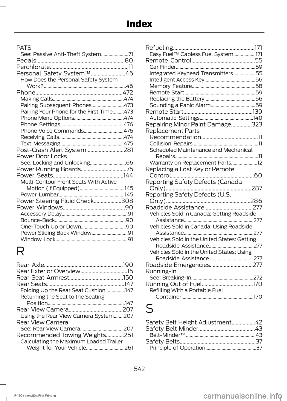 FORD F150 2015 13.G Owners Manual PATS
See: Passive Anti-Theft System...................... 71
Pedals................................................................80
Perchlorate....................................................... FORD F150 2015 13.G Owners Manual PATS
See: Passive Anti-Theft System...................... 71
Pedals................................................................80
Perchlorate.......................................................
