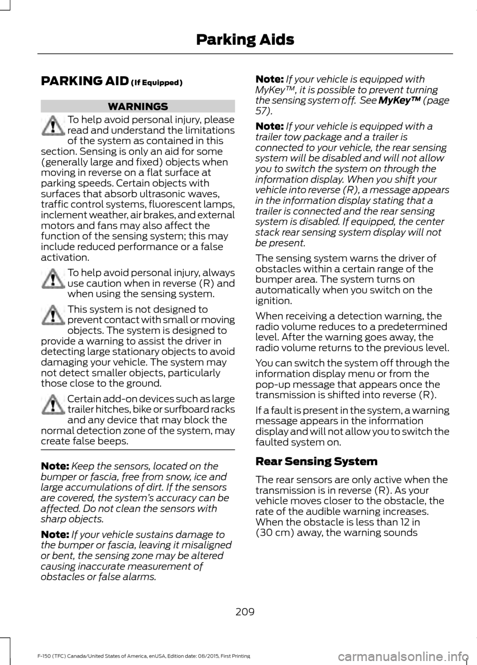 FORD F150 2016 13.G Owners Manual PARKING AID (If Equipped)
WARNINGS
To help avoid personal injury, please
read and understand the limitations
of the system as contained in this
section. Sensing is only an aid for some
(generally larg