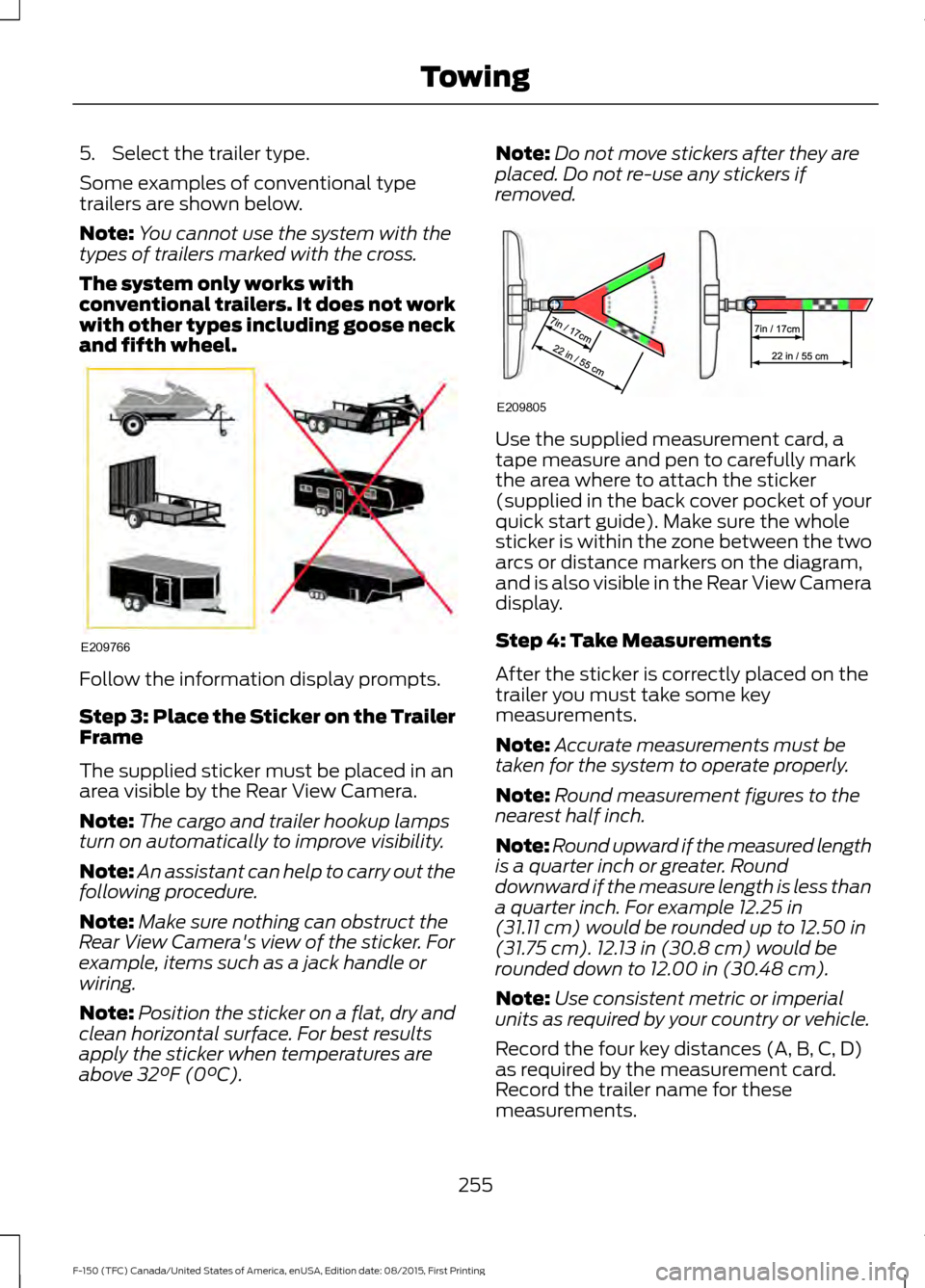 FORD F150 2016 13.G Owners Manual 5. Select the trailer type.
Some examples of conventional type
trailers are shown below.
Note:
You cannot use the system with the
types of trailers marked with the cross.
The system only works with
co