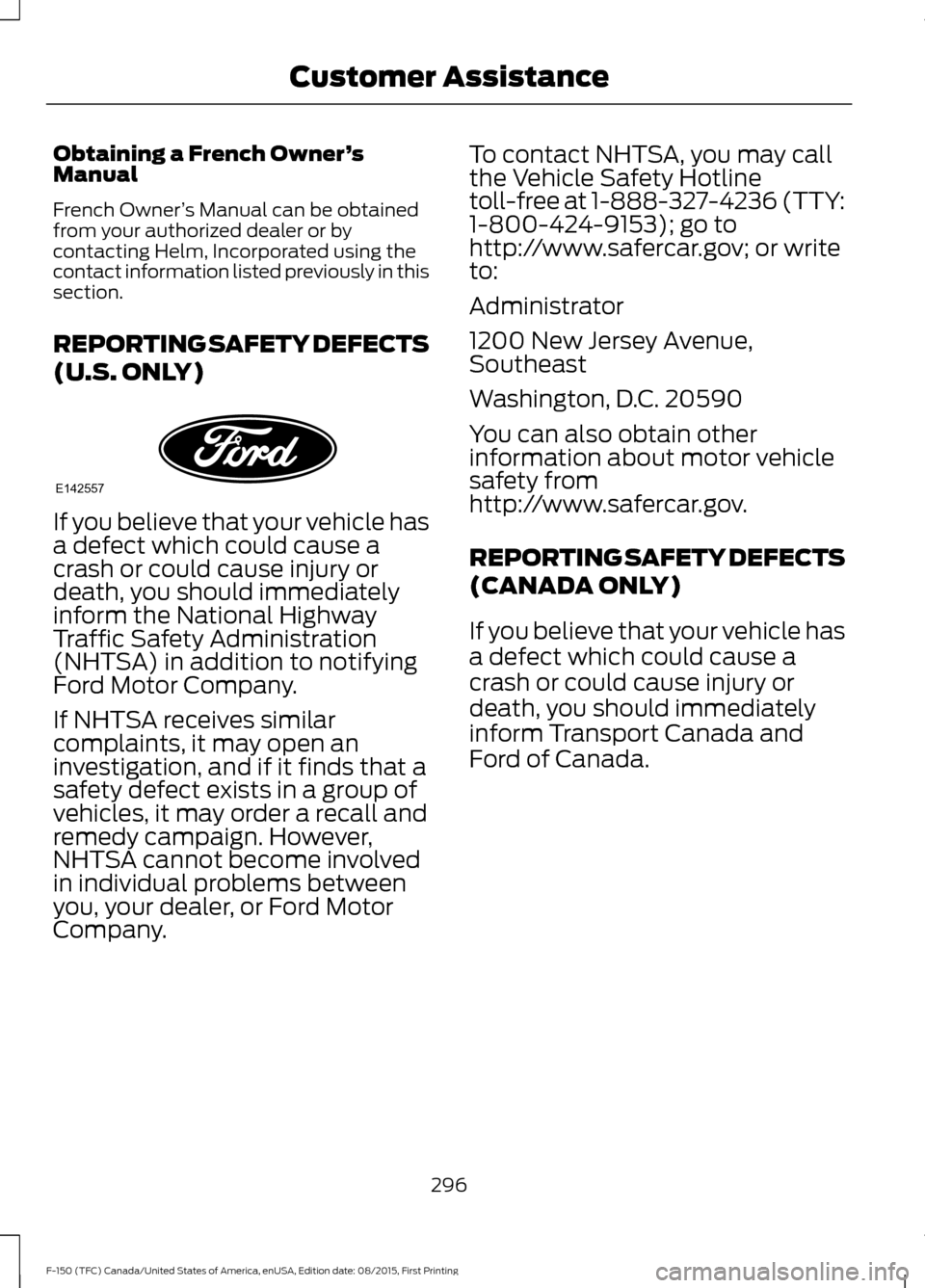 FORD F150 2016 13.G Owners Manual Obtaining a French Owner
’s
Manual
French Owner ’s Manual can be obtained
from your authorized dealer or by
contacting Helm, Incorporated using the
contact information listed previously in this
se