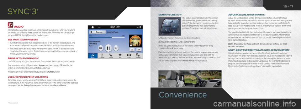 FORD F150 2016 13.G Quick Reference Guide AUDIO
No matter how you store your music, SYNC makes it yours to enjoy when youre behind
the wheel. Just press the Audio icon on the touchscreen. From here, you can easily go
between AM/FM, Sirius FORD F150 2016 13.G Quick Reference Guide AUDIO
No matter how you store your music, SYNC makes it yours to enjoy when youre behind
the wheel. Just press the Audio icon on the touchscreen. From here, you can easily go
between AM/FM, Sirius