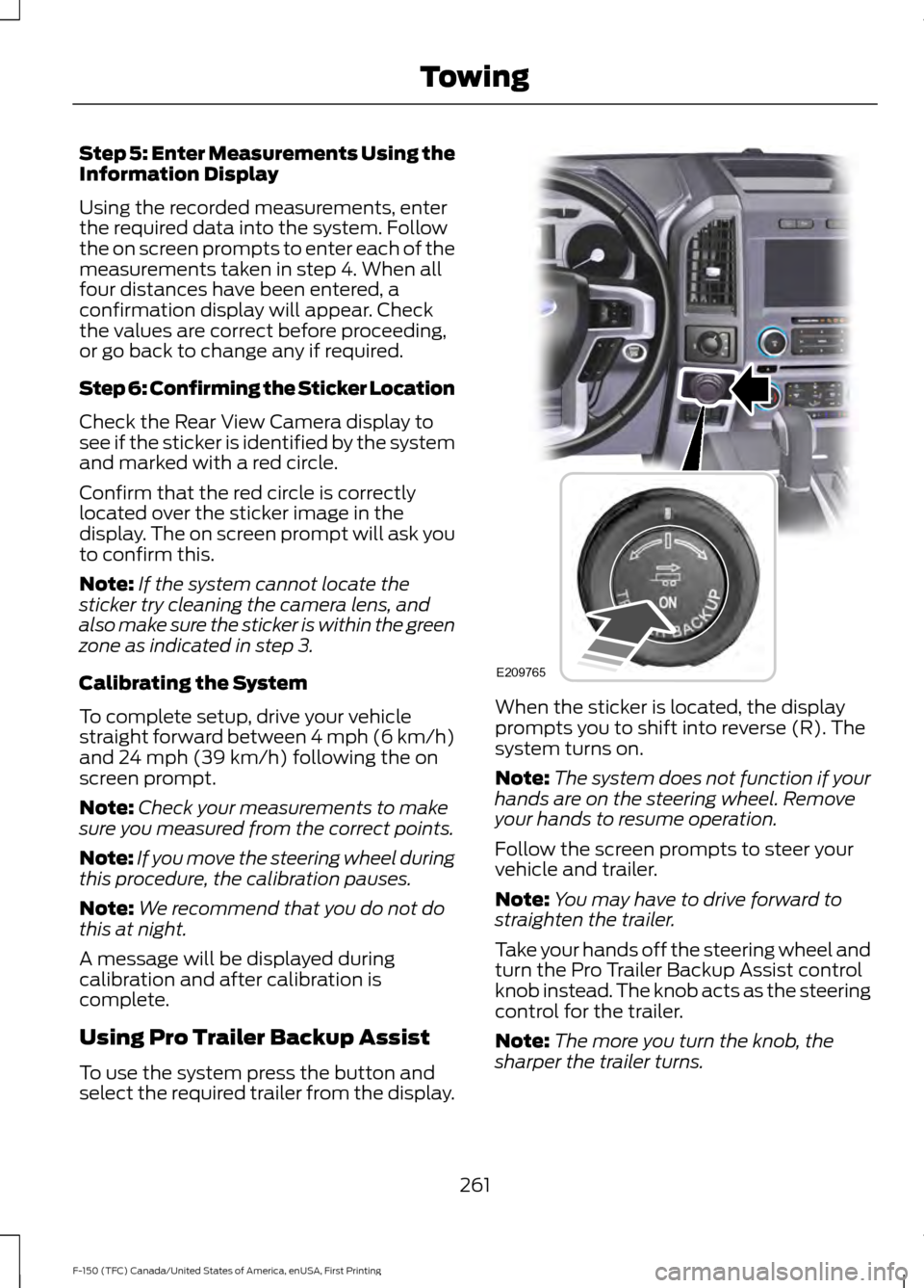 FORD F150 2017 13.G Owners Manual Step 5: Enter Measurements Using the
Information Display
Using the recorded measurements, enter
the required data into the system. Follow
the on screen prompts to enter each of the
measurements taken 
