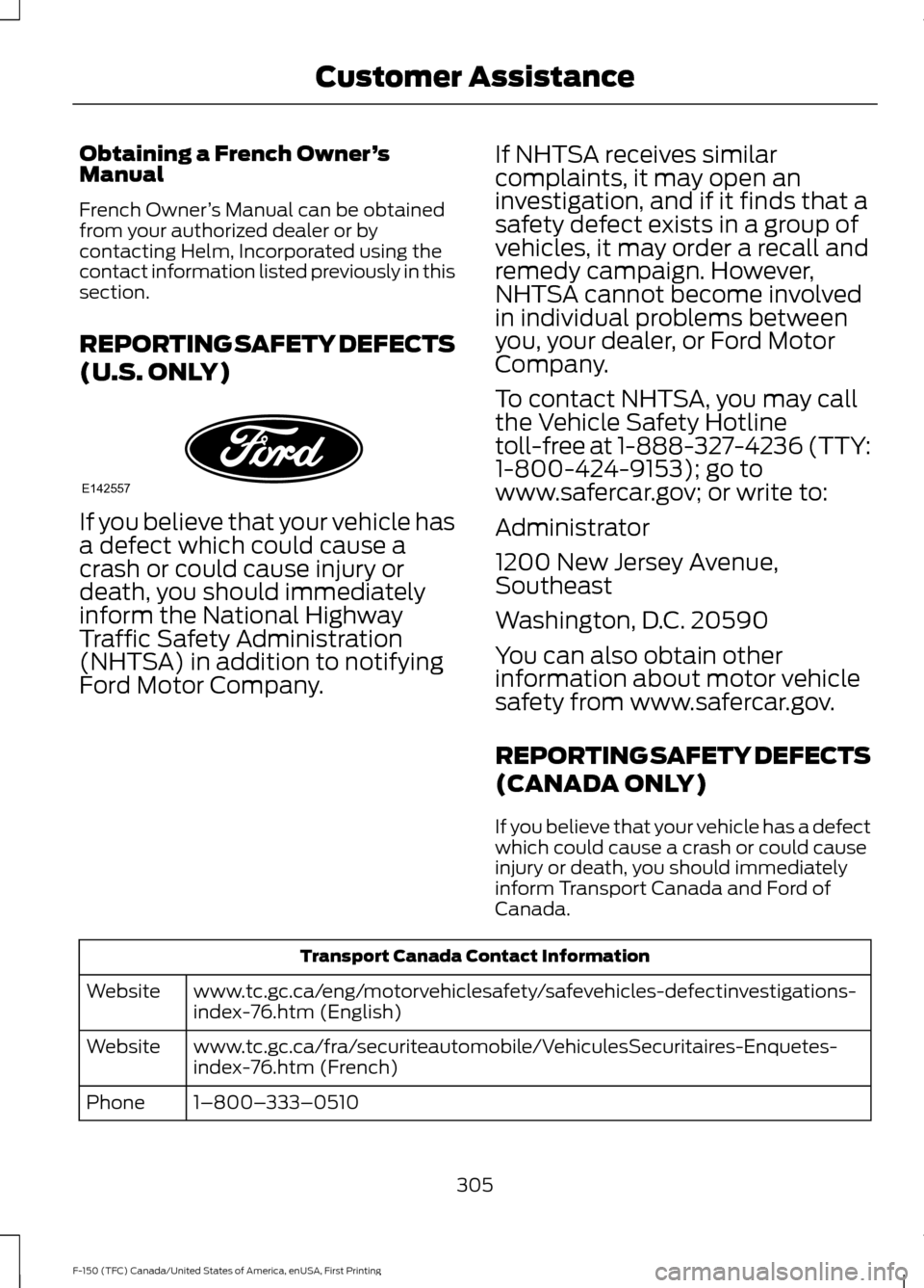 FORD F150 2017 13.G Owners Manual Obtaining a French Owner
’s
Manual
French Owner ’s Manual can be obtained
from your authorized dealer or by
contacting Helm, Incorporated using the
contact information listed previously in this
se FORD F150 2017 13.G Owners Manual Obtaining a French Owner
’s
Manual
French Owner ’s Manual can be obtained
from your authorized dealer or by
contacting Helm, Incorporated using the
contact information listed previously in this
se
