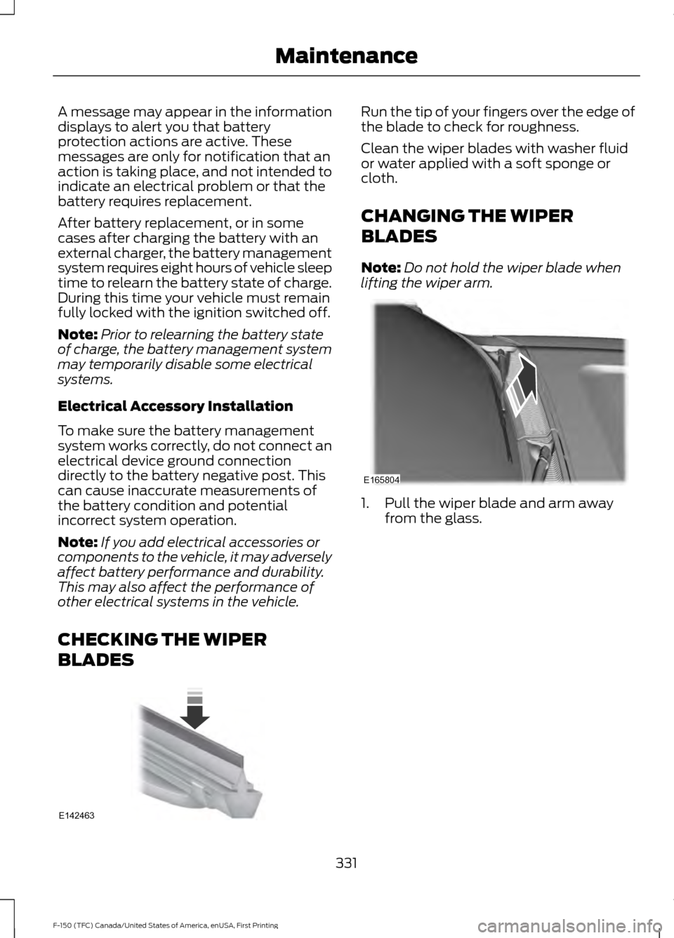 FORD F150 2017 13.G Owners Manual A message may appear in the information
displays to alert you that battery
protection actions are active. These
messages are only for notification that an
action is taking place, and not intended to
i